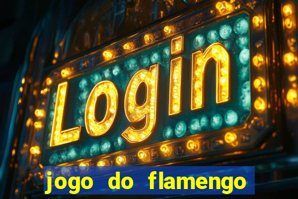 jogo do flamengo ao vivo rede canais